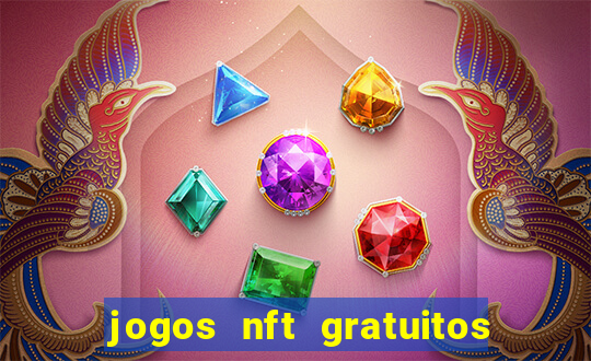 jogos nft gratuitos que pagam